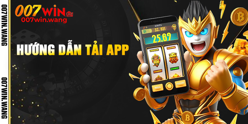Tải app 007Win về điện thoại